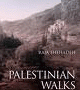 Palestinian Walks: Notes On A Vanishing Landscape